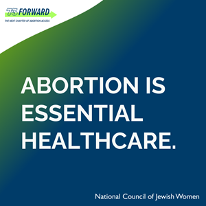 blue and green 73 Forward graphic with text "Abortion Is Essential Healthcare."